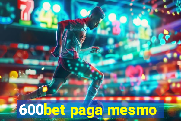 600bet paga mesmo